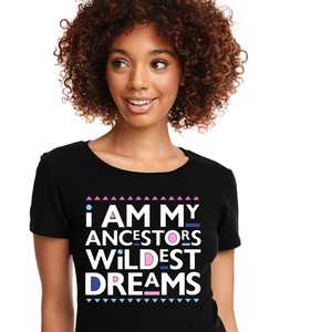 Ancestors Wildest Dreams Tee